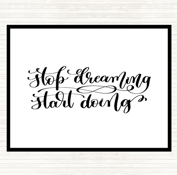 White Black Stop Dreaming Start Doing Quote Mouse Mat Pad