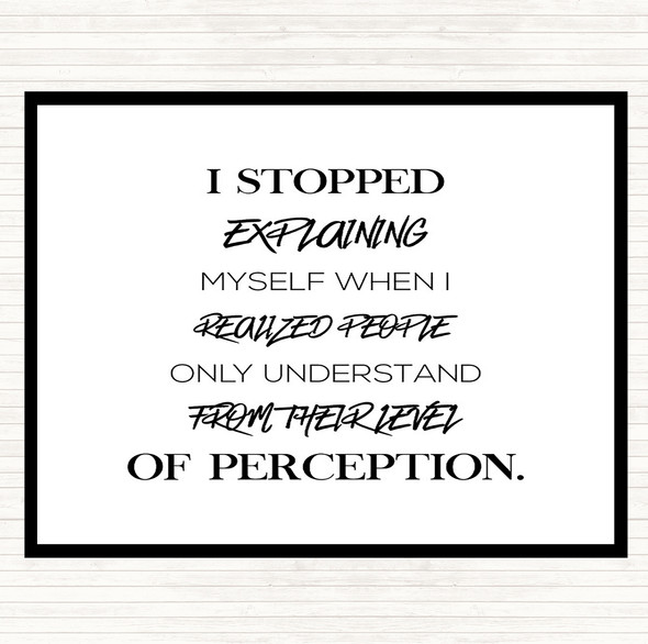 White Black Stopped Explaining Quote Dinner Table Placemat