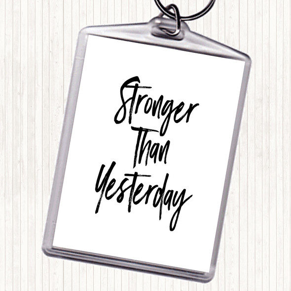 White Black Stronger Than yesterday Quote Bag Tag Keychain Keyring