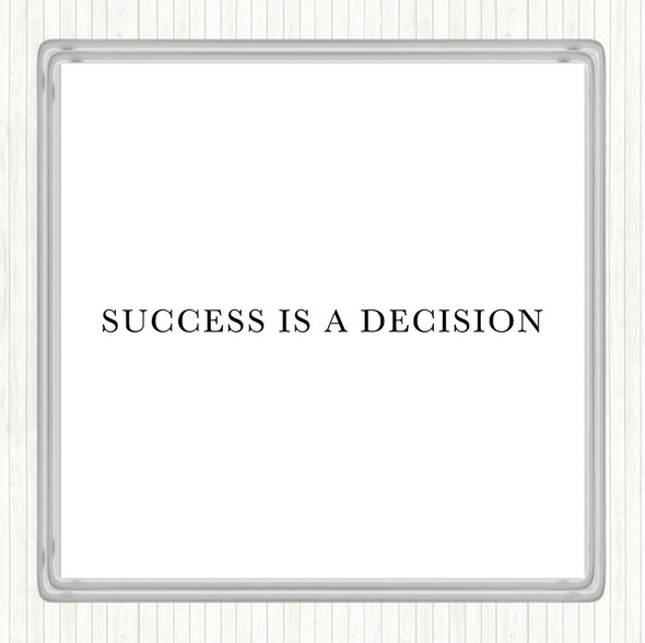 White Black Success Is A Decision Quote Drinks Mat Coaster