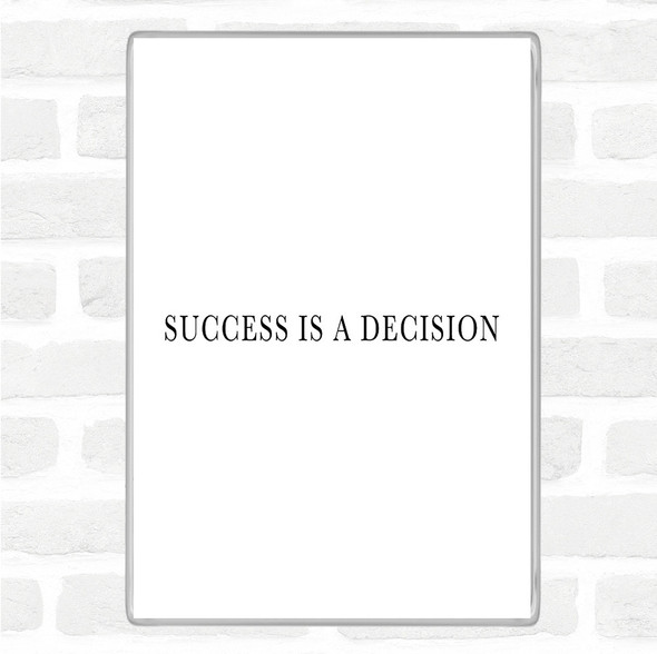 White Black Success Is A Decision Quote Jumbo Fridge Magnet