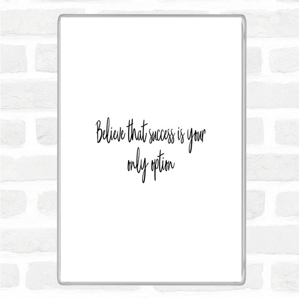 White Black Success Is Your Only Option Quote Jumbo Fridge Magnet