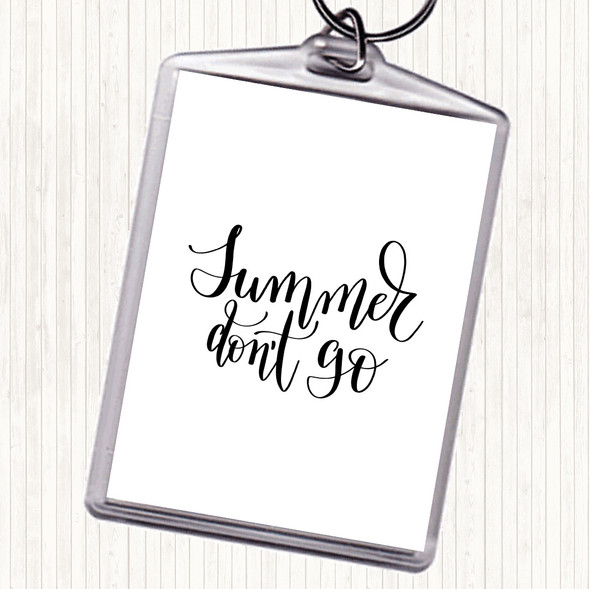 White Black Summer Don't Go Quote Bag Tag Keychain Keyring