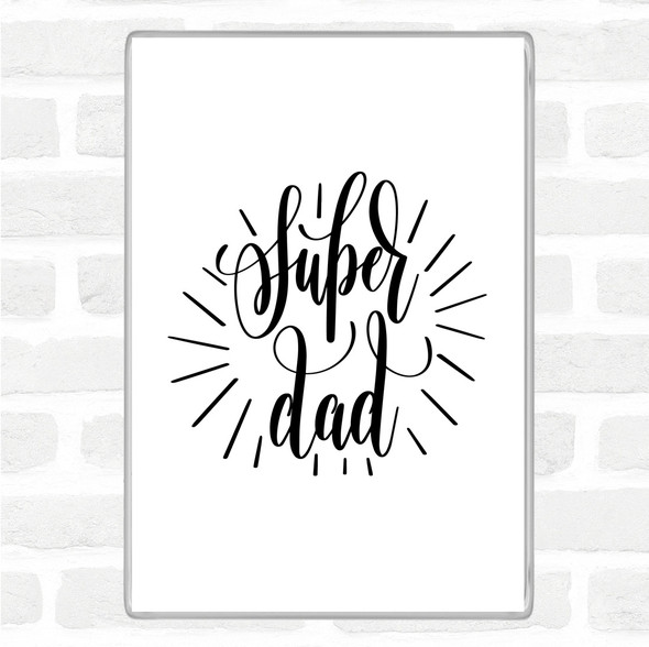 White Black Super Dad Quote Jumbo Fridge Magnet