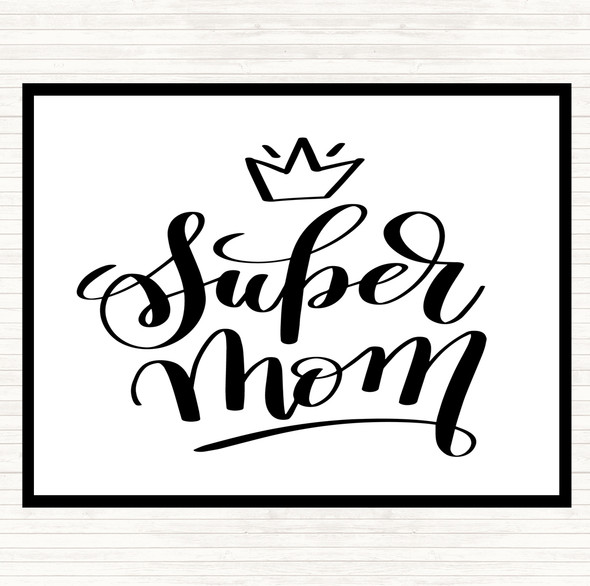 White Black Super Mom Quote Dinner Table Placemat