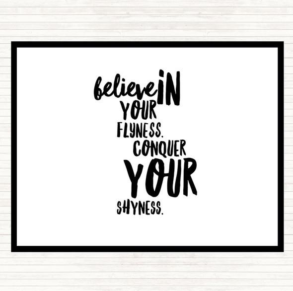 White Black Believe In Flyness Conquer Your Shyness Quote Mouse Mat Pad