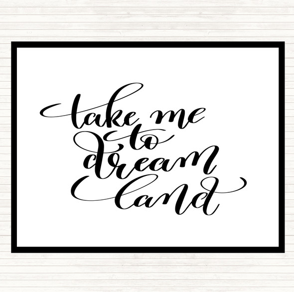 White Black Take Me To Dream World Quote Dinner Table Placemat