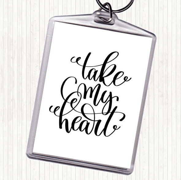 White Black Take My Heart Quote Bag Tag Keychain Keyring