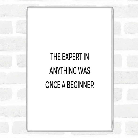 White Black The Expert Was Once A Beginner Quote Jumbo Fridge Magnet