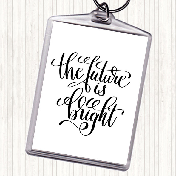White Black The Future Is Bright Quote Bag Tag Keychain Keyring