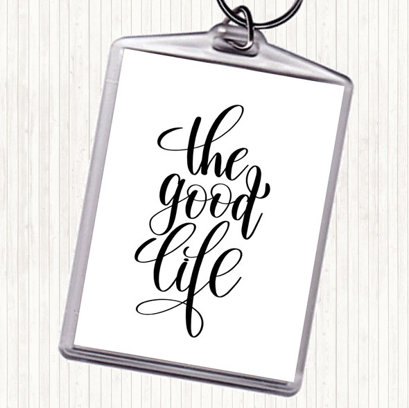 White Black The Good Life Quote Bag Tag Keychain Keyring