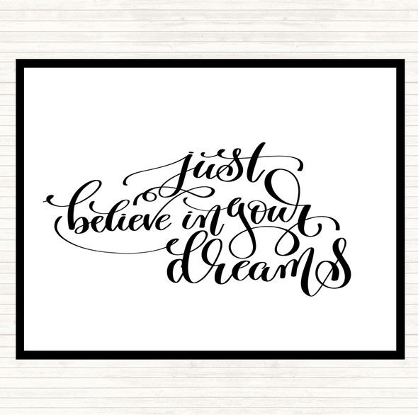 White Black Believe In Your Dreams Quote Dinner Table Placemat