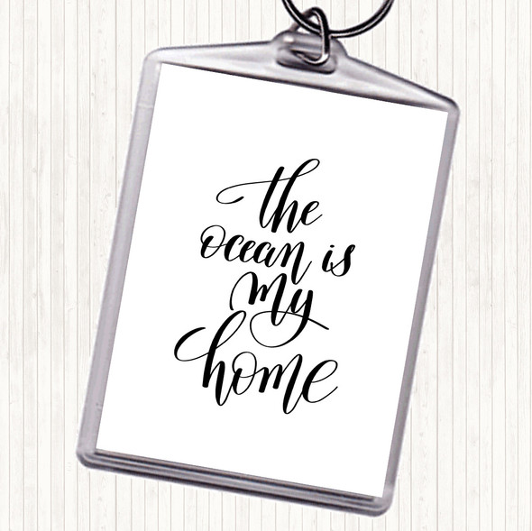 White Black The Ocean Is My Home Quote Bag Tag Keychain Keyring