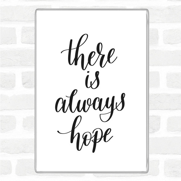 White Black There Is Always Hope Quote Jumbo Fridge Magnet