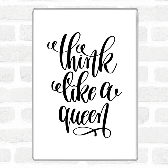 White Black Think Like A Queen Quote Jumbo Fridge Magnet