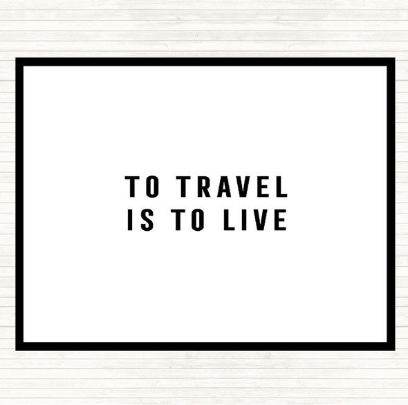 White Black To Travel Is To Live Quote Mouse Mat Pad