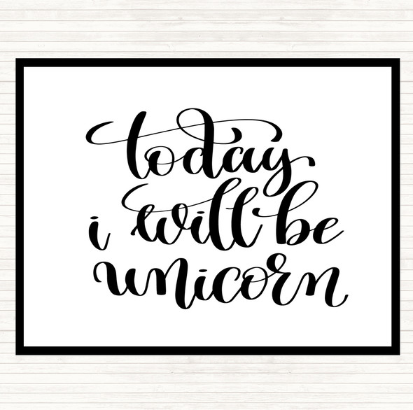 White Black Today I Will Be Unicorn Quote Dinner Table Placemat