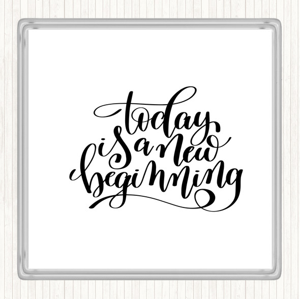 White Black Today Is A New Beginning Quote Drinks Mat Coaster