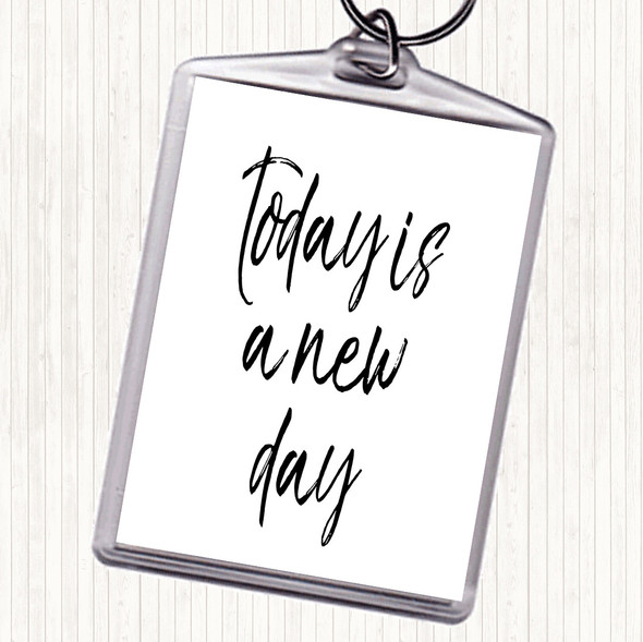 White Black Today Is A New Day Quote Bag Tag Keychain Keyring