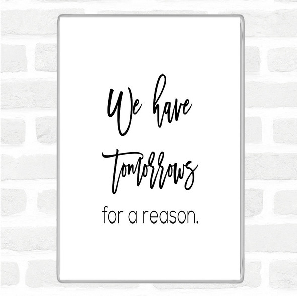 White Black Tomorrows For A Reason Quote Jumbo Fridge Magnet