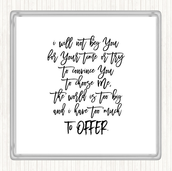 White Black Too Much To Offer Quote Drinks Mat Coaster