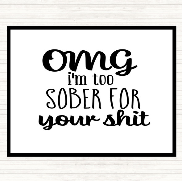 White Black Too Sober For Your Shit Quote Mouse Mat Pad