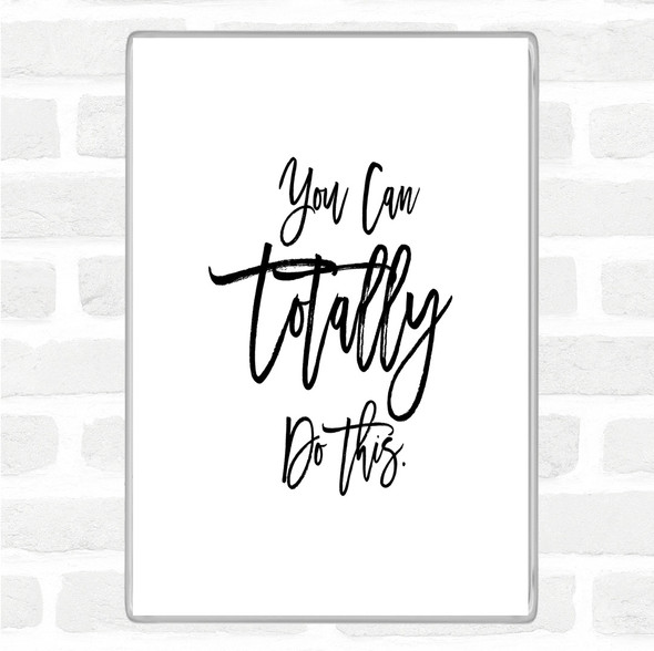 White Black Totally Do This Quote Jumbo Fridge Magnet