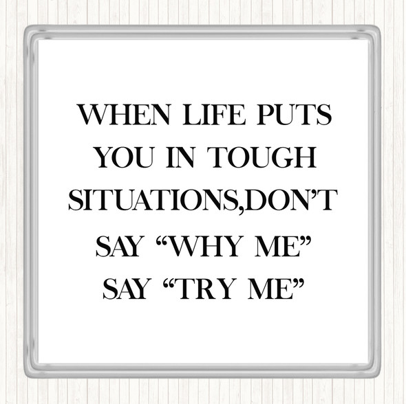 White Black Tough Situations Quote Drinks Mat Coaster