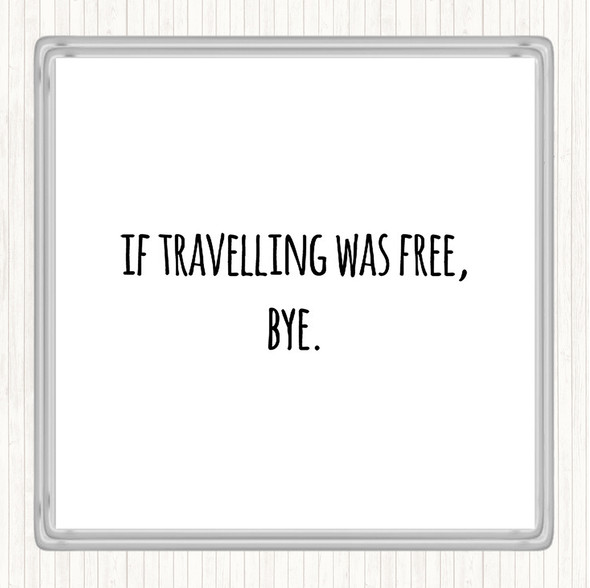 White Black Travelling Free Quote Drinks Mat Coaster