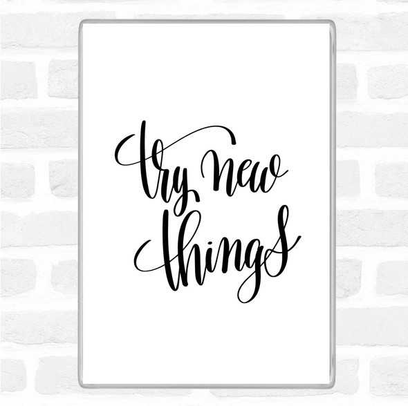 White Black Try New Things Quote Jumbo Fridge Magnet