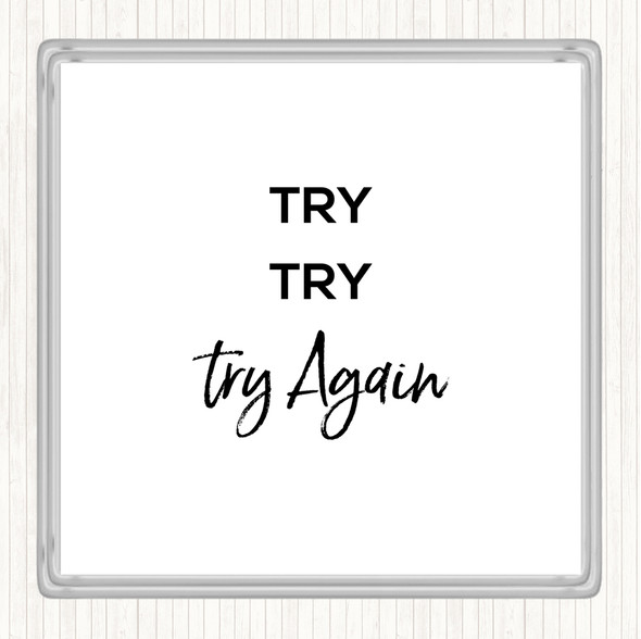 White Black Try Try Again Quote Drinks Mat Coaster
