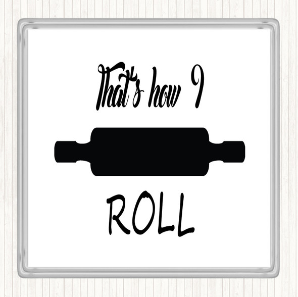 White Black That's How I Roll Quote Drinks Mat Coaster