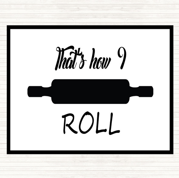 White Black That's How I Roll Quote Dinner Table Placemat