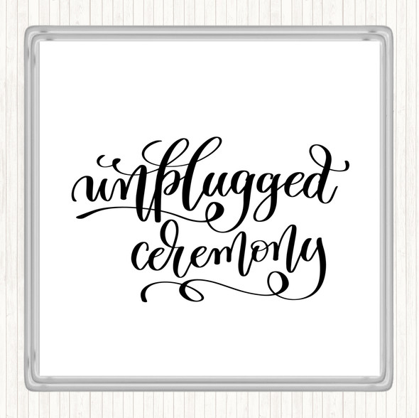 White Black Unplugged Ceremony Quote Drinks Mat Coaster