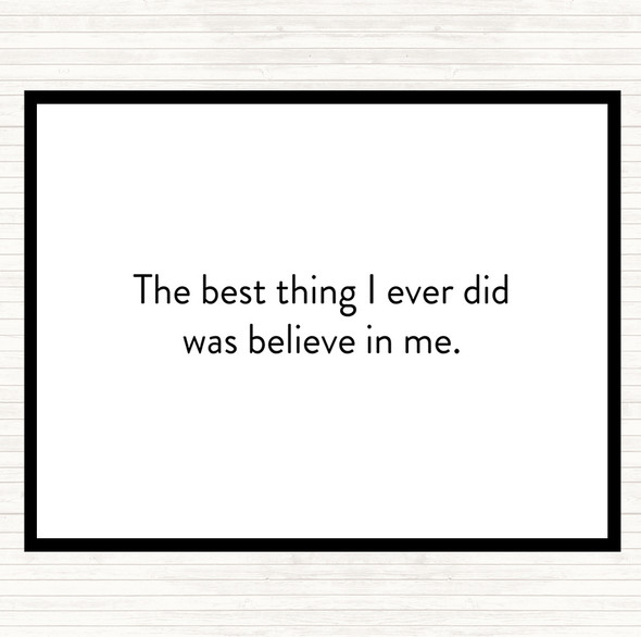White Black Best Thing I Did Was Believe In Me Quote Mouse Mat Pad