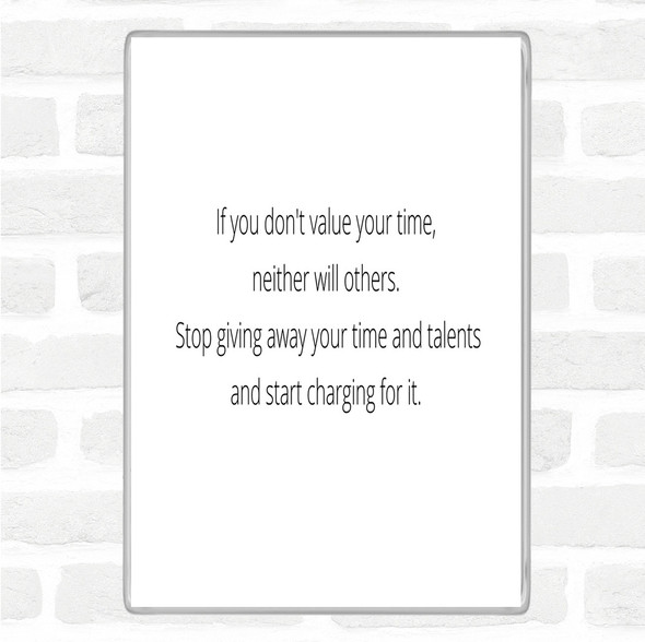 White Black Value Your Time Quote Jumbo Fridge Magnet