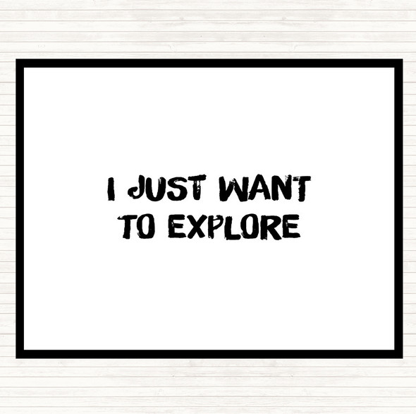 White Black Want To Explore Quote Mouse Mat Pad