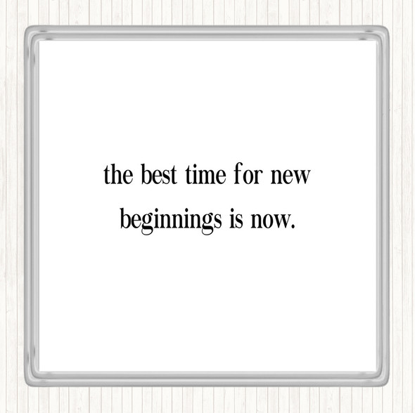 White Black Best Time For New Beginnings Quote Drinks Mat Coaster