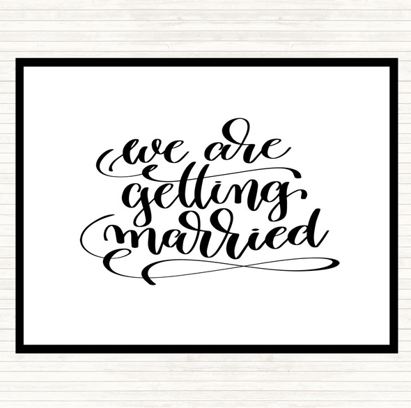 White Black We Are Getting Married Quote Dinner Table Placemat