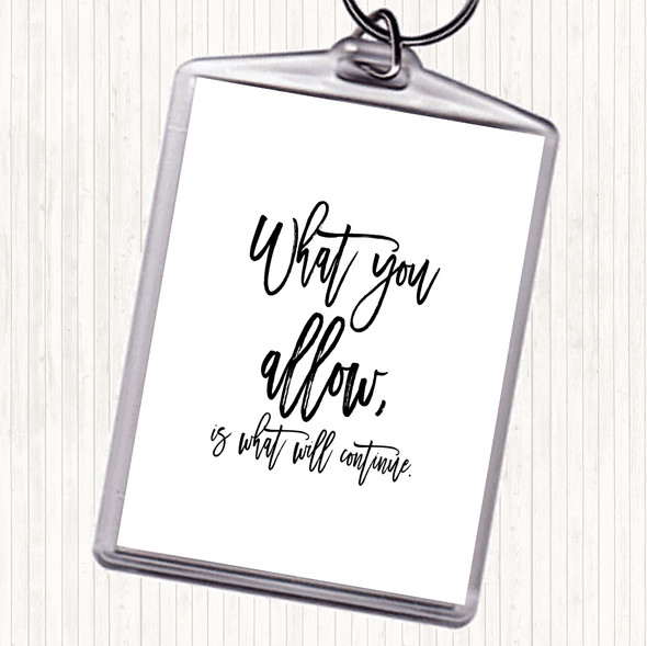 White Black What You Allow Quote Bag Tag Keychain Keyring