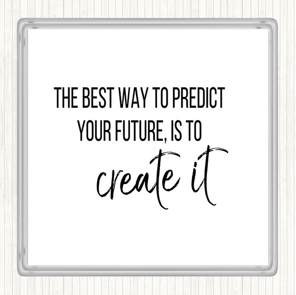 White Black Best Way To Predict Your Future Quote Drinks Mat Coaster