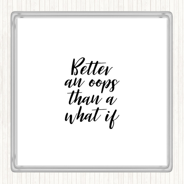 White Black Better All Oops Quote Drinks Mat Coaster