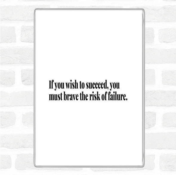 White Black Wish To Succeed You Must Risk Failure Quote Jumbo Fridge Magnet