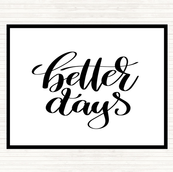 White Black Better Days Quote Mouse Mat Pad