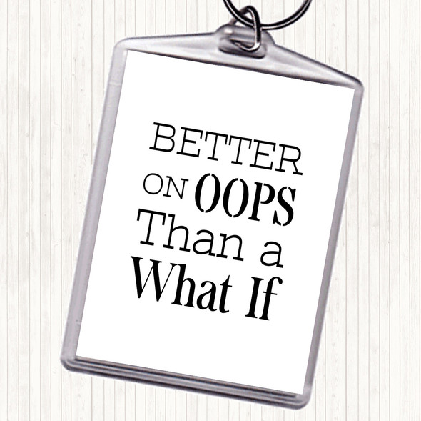 White Black Better On Oops Quote Bag Tag Keychain Keyring