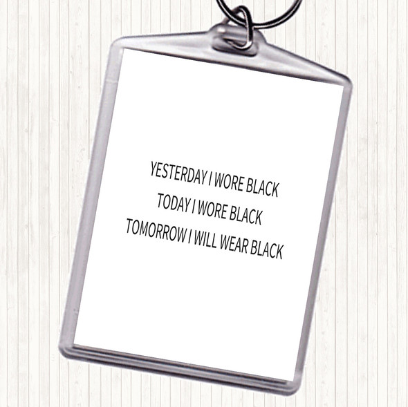 White Black Wore Black Quote Bag Tag Keychain Keyring