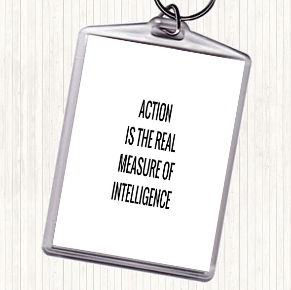 White Black Action Is The Real Measure Of Intelligence Quote Bag Tag Keychain Keyring