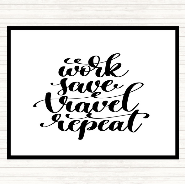 White Black Work Save Travel Repeat Quote Dinner Table Placemat