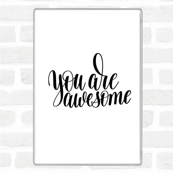 White Black You Are Awesome Quote Jumbo Fridge Magnet