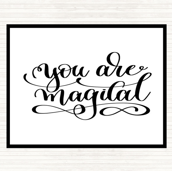 White Black You Are Magical Quote Dinner Table Placemat